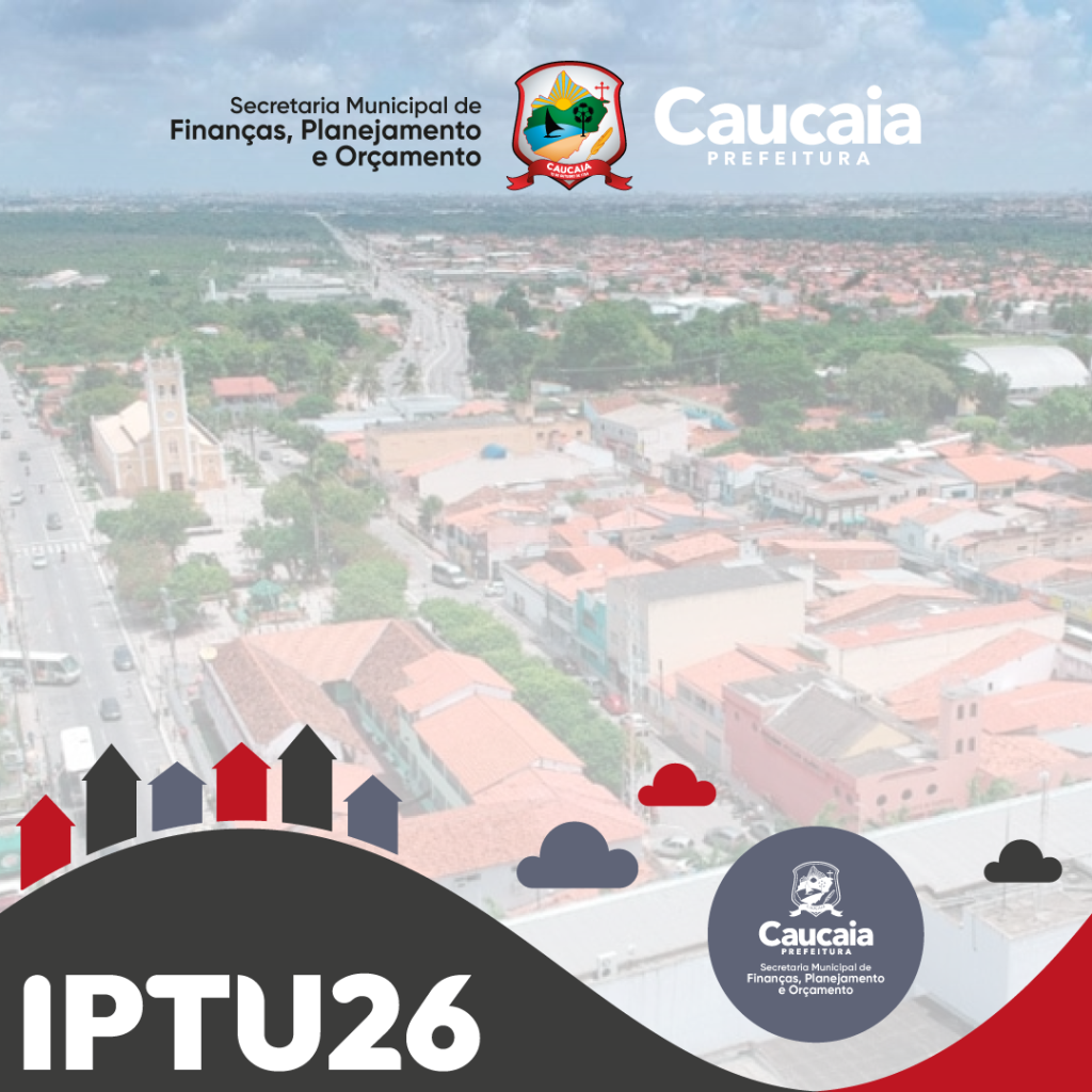 Quarta parcela do IPTU 2026 vence na próxima segunda-feira (10) em Caucaia